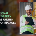 Why Traditional Workplace Safety Systems Are Failing High-Risk Workplaces