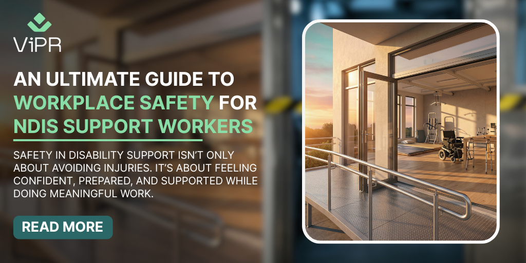 An Ultimate Guide to Workplace Safety for NDIS Support Workers